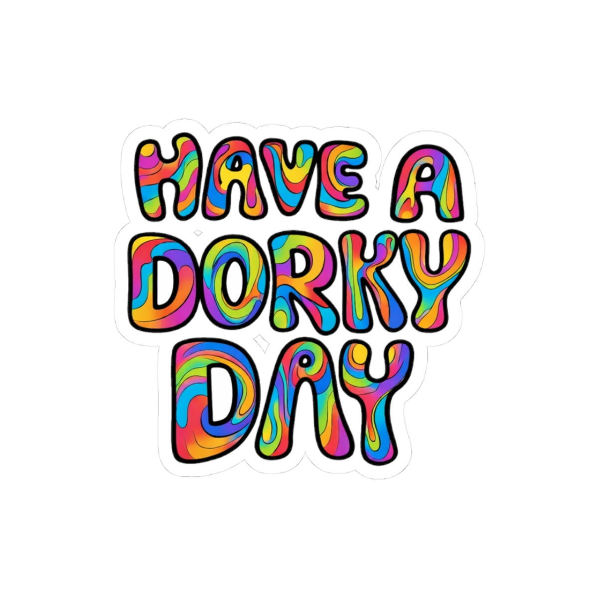 Have a Dorky Day Sticker — Colorful Retro Psychedelic Kiss-Cut Decal