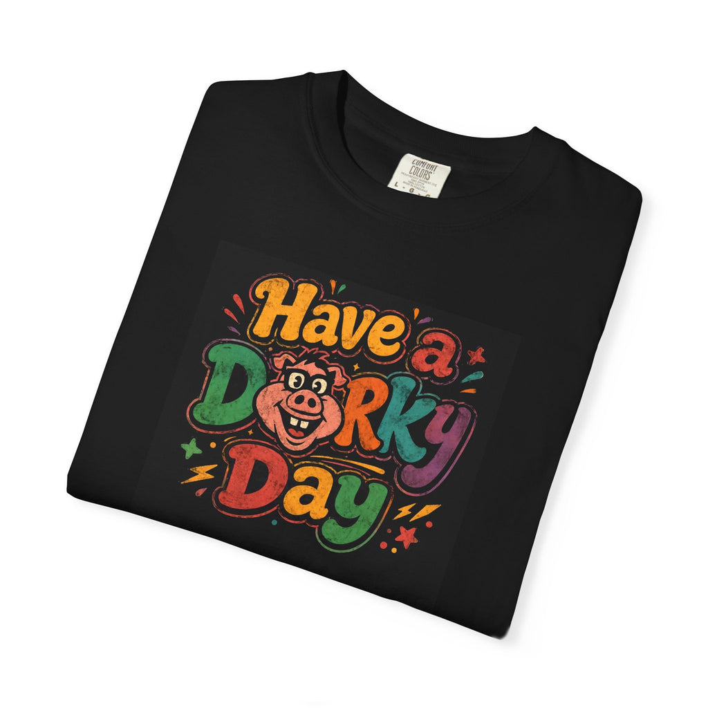Have a Dorky Day T-Shirt - Dorky's BBQ Tee